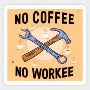 no coffee no workee Sticker